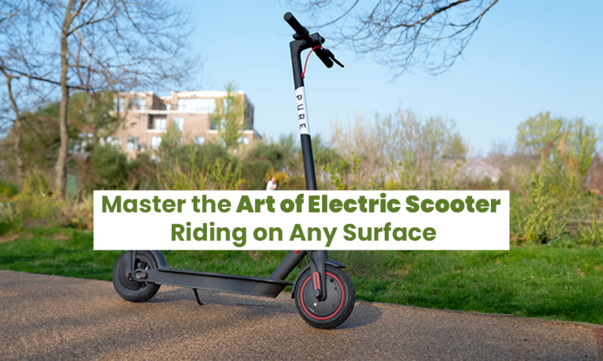 Master the Art of Electric Scooter Riding on Any Surface