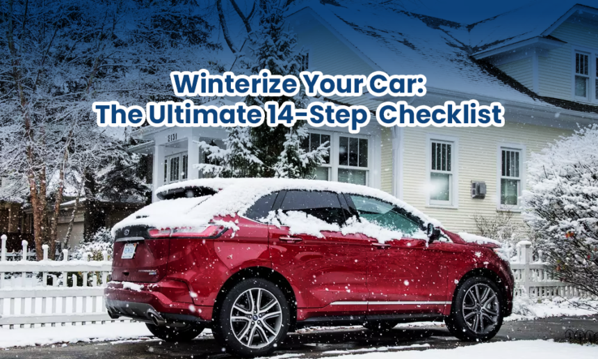 Winterize Your Car: The Ultimate 14-Step Checklist for Smooth Driving