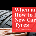 When and How to Buy New Car Tyres: The Ultimate Guide