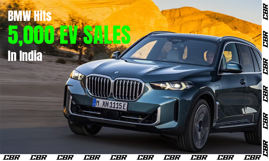BMW India Achieves 5,000 EV Sales Milestone